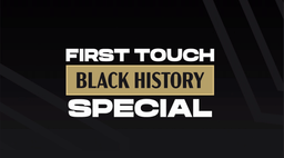 First Touch: Black History Special